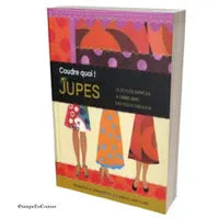 Jupes à coudre  16 modèles simples à réaliser avec des tissus fabuleux