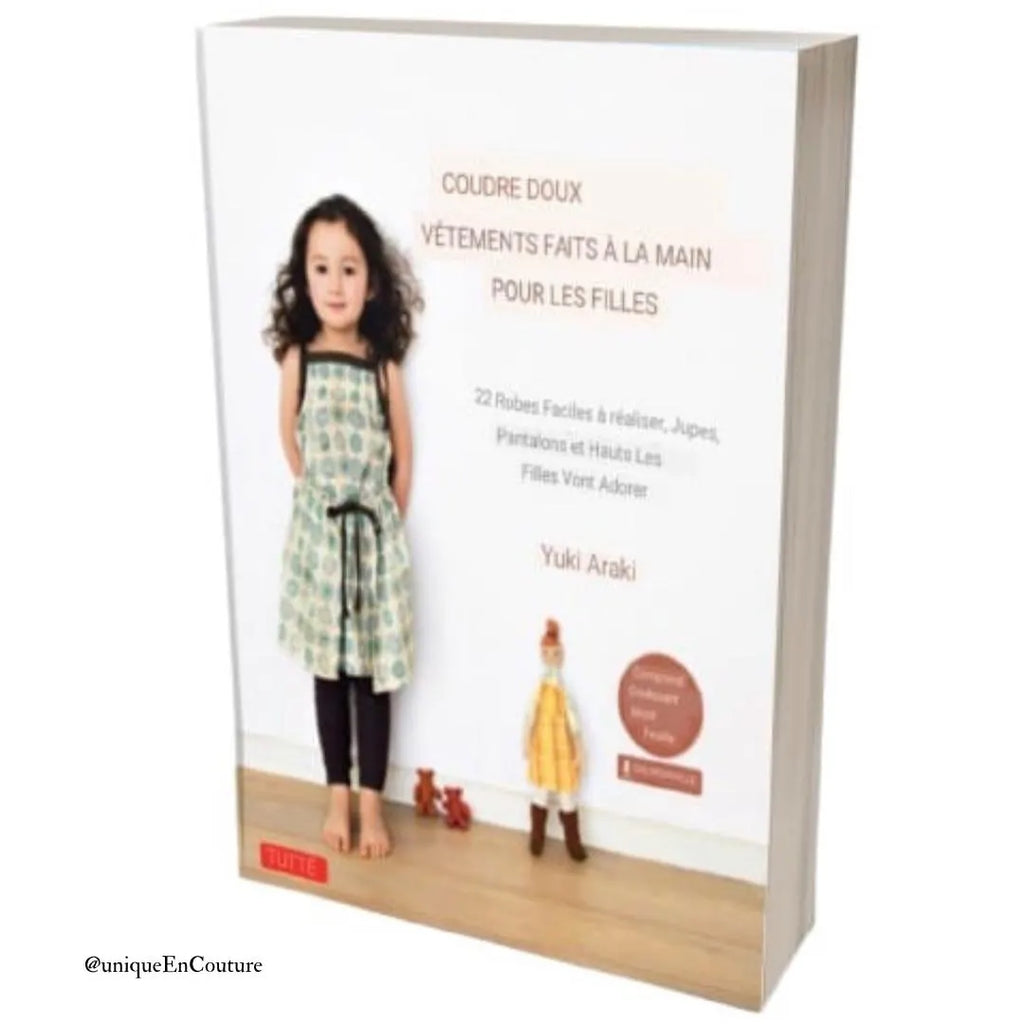 Coudre des vêtements faits main pour filles  22 robes, jupes et pantalons faciles à réaliser que les filles adoreront (Yuki Araki)